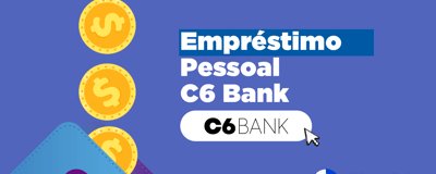 Empréstimo Pessoal C6 Bank: Orientações Práticas, Limites e Benefícios