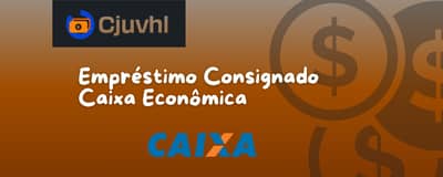 Empréstimo Consignado Caixa Econômica: Veja o que você precisa saber