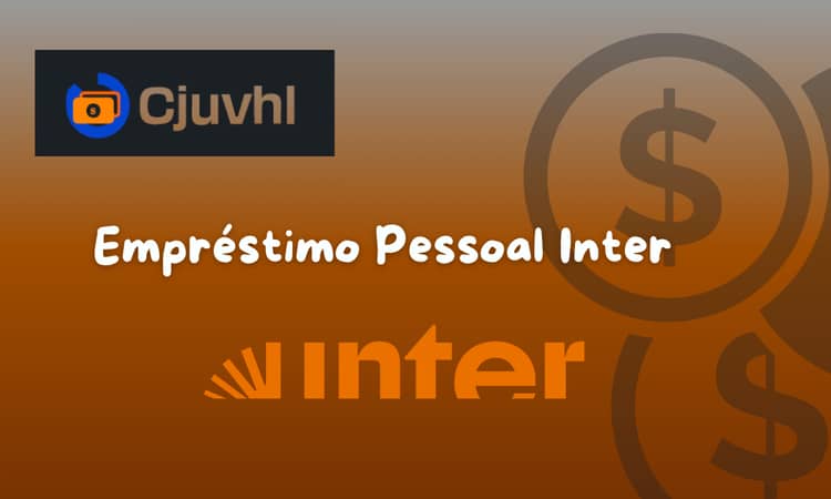 Empréstimo Pessoal Inter: Veja o que você precisa saber